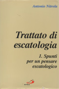 Trattato di escatologia. 1, Spunti per un pensare escatologico