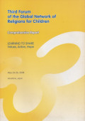 Third forum of the global network of religions for children , comprehensive report : Learning to share values, action, hope.