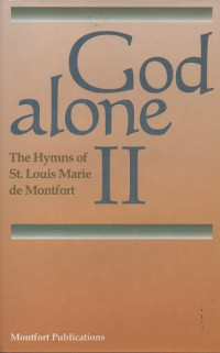 Image of God alone II; the hymns of St. Louis Marie de Montfort