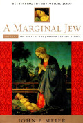 A marginal Jew : rethinking the historical Jesus volume one : the roots of the problem and the person