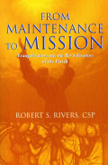 From maintenance to mission : evangelization and the revitalization of the Parish