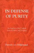 In defense of purity : an analysis of the Catholic ideals of purity and virginity
