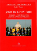 Sport, education, faith : towards a new season for Catholic Sports Associations : International Seminar, Vatican, 6-7 November 2009