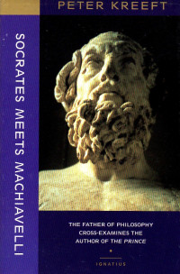 Image of Socrates meets Machiavelli : the father of philosophy cross-examines the author of The prince