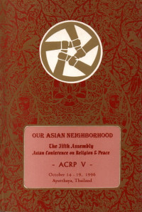 Image of Our ASIAN neighborhood : the fifth assembly Asian Conference on religion & peace - ACRP V - October 14-19, 1996 Ayutthaya, Thailand